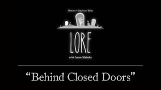 Lore: Behind Closed Doors