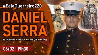 DANIEL SERRA (Ex-Fuzileiro Naval Americano - US Marines) • #FalaGuerreiro220