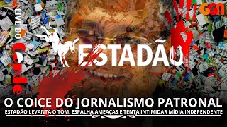 Live do Conde! Coice do jornalismo patronal: Estadão espalha ameaças e tenta intimidar jornalistas