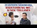 FP DUTERTE NAWINDANG | GUSTONG BA+UHlN NG MIC SI SEN. TRILLANES