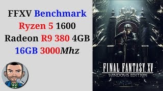 Final Fantasy XV Benchmark | Ryzen 5 1600 Radeon R9 380 16GB 3000Mhz