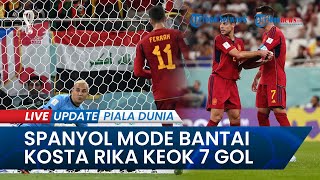 Hasil Spanyol vs Kosta Rika 7-0: La Roja Menang Telak, Navas Cuma Jadi Pemungut Bola di Piala Dunia