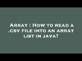 Array : How to read a .csv file into an array list in java?