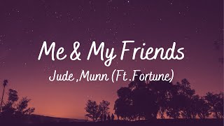 Jude, Munn - Me & My friends (LYRICS) Ft. Fortune | MusicHustle