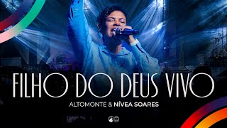 Filho do Deus Vivo (Ao vivo) - Altomonte, Nívea Soares