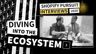 Diving into the Ecosystem - Mladen @ Meliora Web - Shopify Pursuit 2020