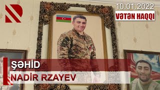 VƏTƏN HAQQI: Vətən müharibəsi iştirakçısı, şəhidimiz Nadir Rzayev