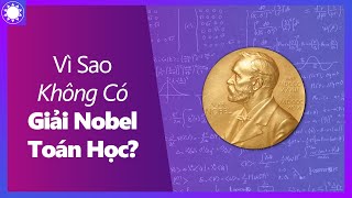 Vì Sao Không Có Giải Nobel Toán Học?