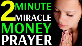 2 MINUTE MIRACLE MONEY AND BLESSINGS PRAYER