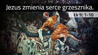 [#89] Zacheusz. Jezus przemienia serce grzesznika. Łk 19; 1-10 s. Judyta Pudełko, o. Piotr Kropisz