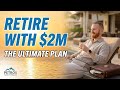 How to Retire with $2 Million: The Ultimate Tax & Withdrawal Strategy