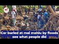 Mai mahiu floods buried a car!!  /Was there anyone inside!?? Floods in Mai mahiu