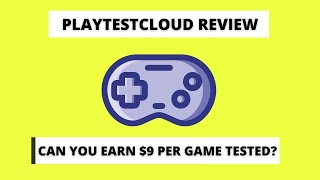 PlaytestCloud Review:  Can You Earn $9+ Per Game Tested?