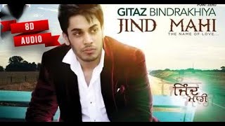 Jind Mahi (8D Audio) Gitaz Bindrakhia | 8D Punjabi Song 2021 | Jind Mahi By Gitaz Bindrakhia 8D Song