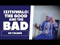 Izithwalo : The Good And The Bad - Dr Tshawe