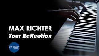 Max Richter - Your Reflection (From “My Brilliant Friend” TV Series Soundtrack) / #Coversart