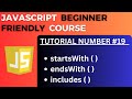 StartsWith( ), EndsWith( ) & Includes( ) method with example | JavaScript Tutorial-19 for Beginners