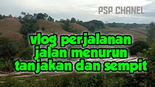 Vlog Kenangan Perjalanan Turunan dan Tanjakan Extrim