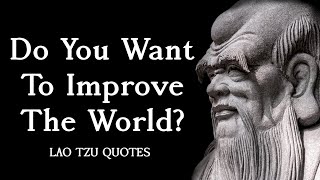 Lao Tzu's Quotes On Life - Best WISDOM Quotes Of Lao Tzu That Will CHANGE YOUR LIFE!