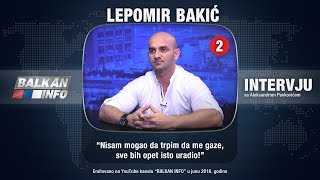 INTERVJU: Lepomir Bakić - Nisam mogao da trpim da me gaze, sve bih opet isto uradio! (16.06.2018)