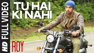 'Tu Hai Ki Nahi' FULL  Song | Roy | Ankit Tiwari | Ranbir Kapoor, Jacqueline Fer