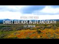 Lily Topolski - Christ Our Hope in Life and Death (Official Lyric Video) | Modern Hymns