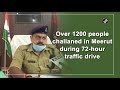 over 1200 people challaned in meerut during 72 hour traffic drive