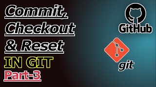 Git Commit, Checkout & Reset Explained 🔥 | Git Tutorial for Beginners Part-3