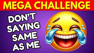 Avoid Saying The Same Thing As Me ๐ฅ๐คฏ MEGA CHALLENGE 6 ๐ข