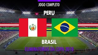Jogo Completo - Peru x Brasil - Eliminatórias da Copa 2018 - 15/11/2016