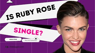 Is Ruby Rose Single? | Everything About Ruby Rose’s Love Life