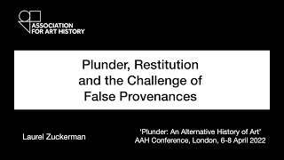 Plunder, Restitution and the Challenge of False Provenances