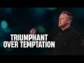 Triumphant Over Temptation Austin Svangren