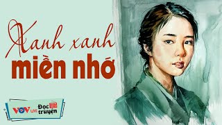 XANH XANH MIỀN NHỚ | Đọc Truyện Đêm Khuya Đài Tiếng Nói Việt Nam Tâm Lý Xã Hội Hay Nhất VOV 852