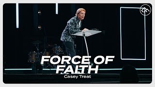 Force Of Faith | Casey Treat | Christian Faith Online