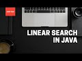 Linear Search Algorithm in Java Programming Language.