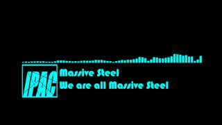 [House Music] Massive Steel - We are All Massive Steel