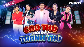 Cao Thủ Đối Đầu Tranh Thủ | Tập 12: Khương Ngọc nhìn Tân Trề đắm đuối, Võ Đăng Khoa Dì Mến Trở Lại