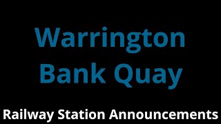 Warrington Bank Quay Railway Station Announcements