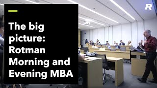 The Big Picture: Rotman Morning and Evening MBA