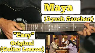 Maya - Ayush Gauchan | Guitar Lesson | Easy Chords | (Capo 4)