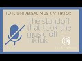 104. TikTok v Universal Music Group & How Licensing Deals Impact All Parties