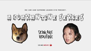 EP 2: Skincare Routine － REI AMI's A Quarantine Series #StayHome #WithMe