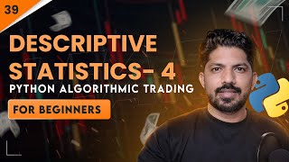 Descriptive Statistics Part-4 | 39/100 Days of Python Algo Trading