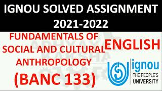 BANC 133 (ENGLISH) FUNDAMENTAL OF SOCIAL AND CULTURAL ANTHROPOLOGY IGNOU SOLVED ASSIGNMENT 2021-2022