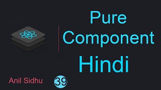 React tutorial in Hindi #39 Pure component in ReactJs