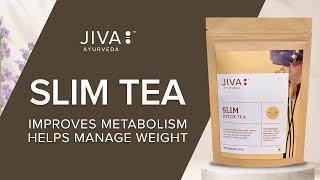 Benefits of Slim Detox Tea| Jiva Ayurveda