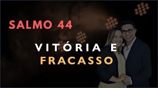 Salmo 44 Estudo: Vitória e Fracasso (Bíblia Explicada)