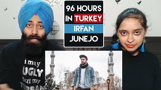 Indian Reaction on 96 HOURS IN TURKEY Ft. Irfan Junejo | PunjabiReel TV