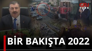 Bir Bakışta 2022: Bu yıl Türkiye'de yaşanan en önemli olaylar